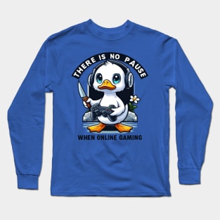 Funny duck gaming, there is no pause when online gaming! Long Sleeve T-Shirt